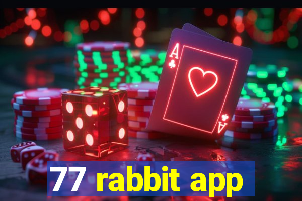 77 rabbit app